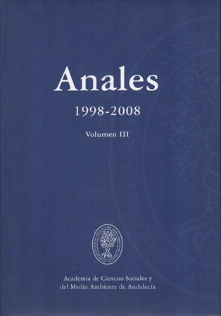 ANALES 1998-2008 VOLUMEN III. ACADEMIA DE CIENCIAS SOCIALES Y DEL MEDIO AMBIENTE DE ANDALUCIA
