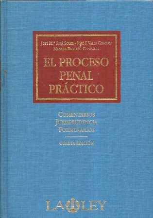 EL PROCESO PENAL PRACTICO (COMENTARIOS, JURISPRUDENCIA, FORMULARIOS)