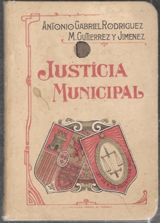 JUSTICIA MUNICIPAL - MANUAL TEORICO PRACTICO LEY DE 5 DE AGOSTO DE 1907