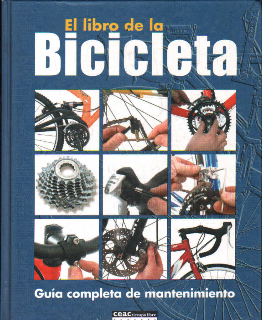 EL LIBRO DE LA BICICLETA. GUIA COMPLETA DE MANTENIMIENTO