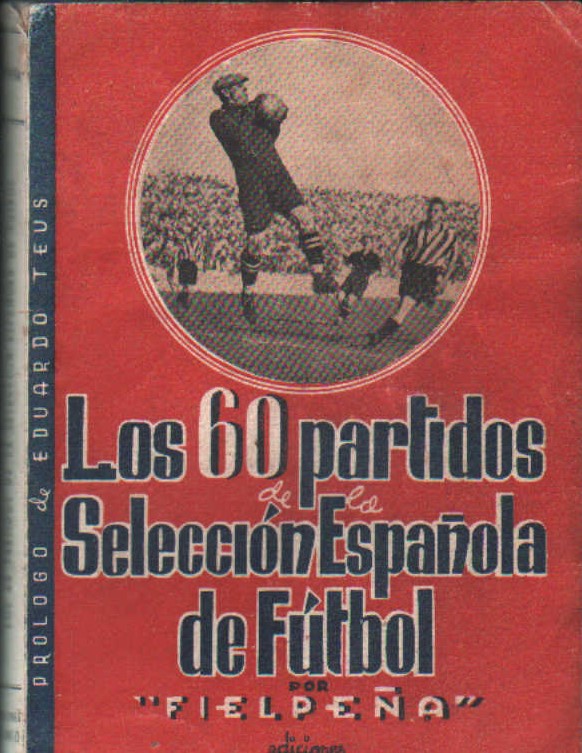 LOS 60 PARTIDOS DE LA SELECCIÓN ESPAÑOLA DE FUTBOL