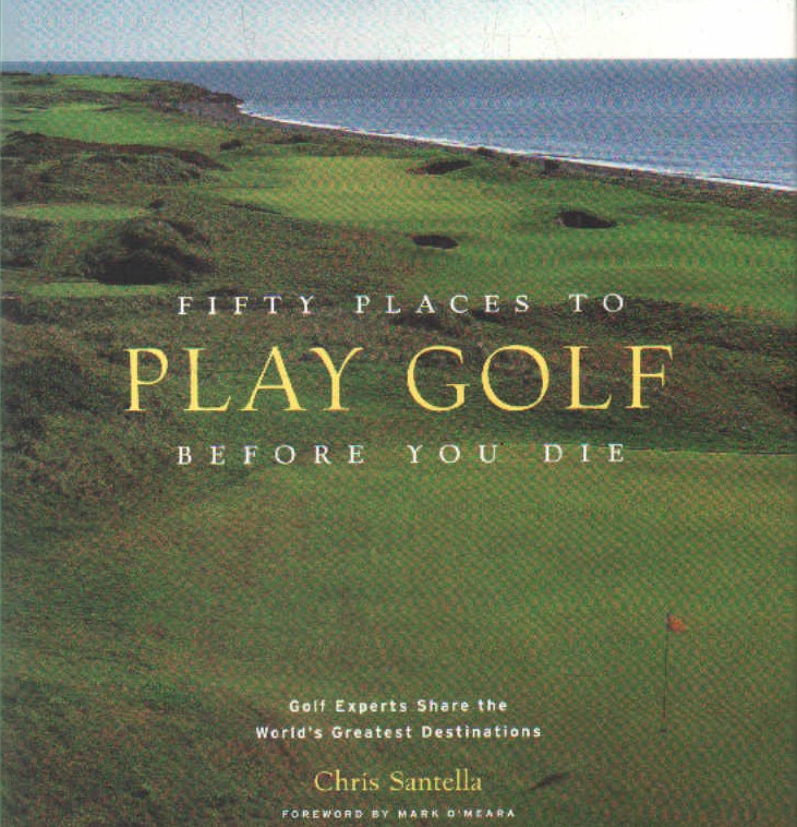 FIFTY PLACES TO PLAY GOLF BEFORE YOU DIE