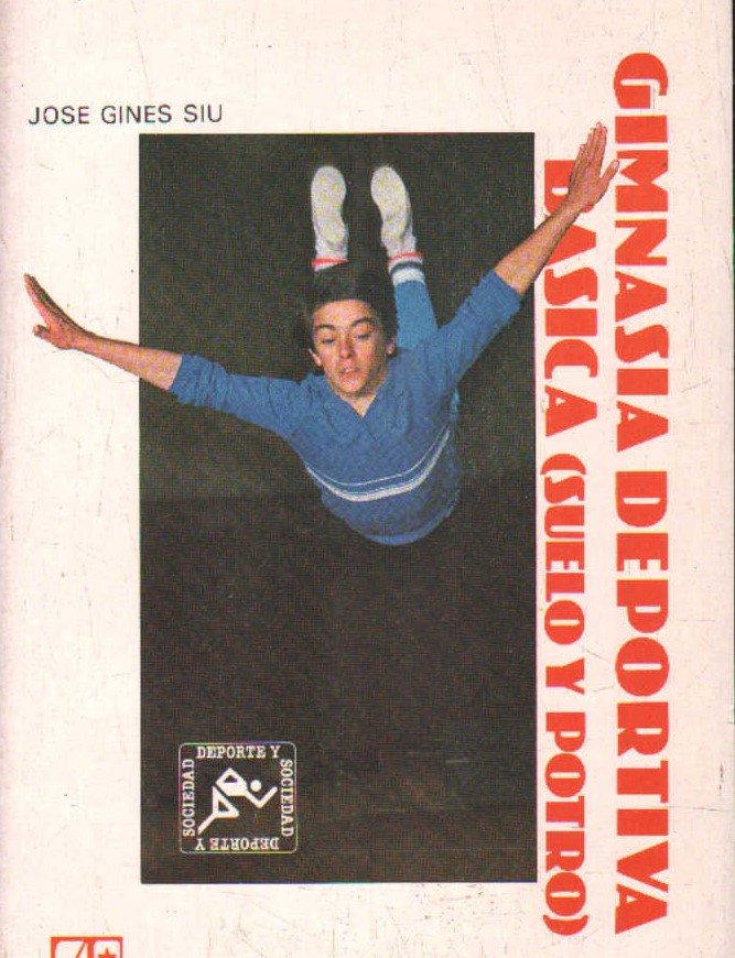 GIMNASIA DEPORTIVA BASICA (SUELO Y POTRO). COLECCIÓN DEPORTE Y SOCIEDAD