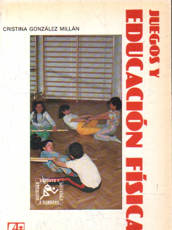 JUEGOS Y EDUCACIÓN FÍSICA. COLECCIÓN DEPORTE Y SOCIEDAD