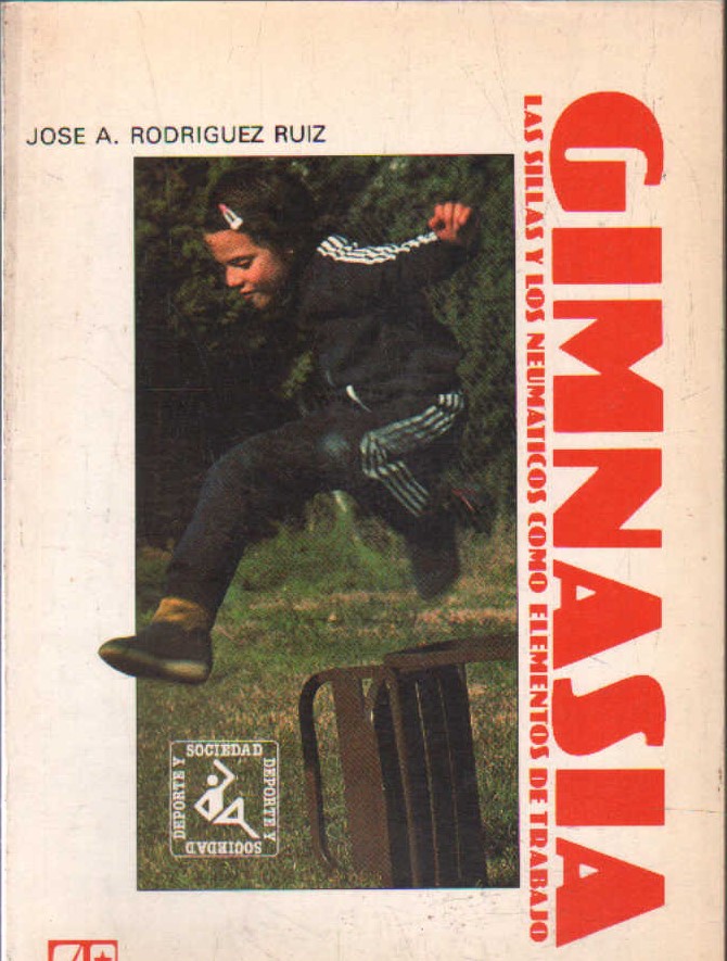 GIMNASIA. LAS SILLAS Y LOS NEUMATICOS COMO ELEMENTOS DEL TRABAJO. COLECCIÓN DEPORTE Y SOCIEDAD