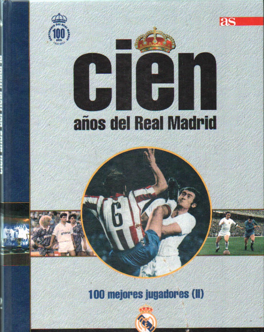 CIEN AÑOS DEL REAL MADRID Nº. 2: 100 MEJORES JUGADORES (II)