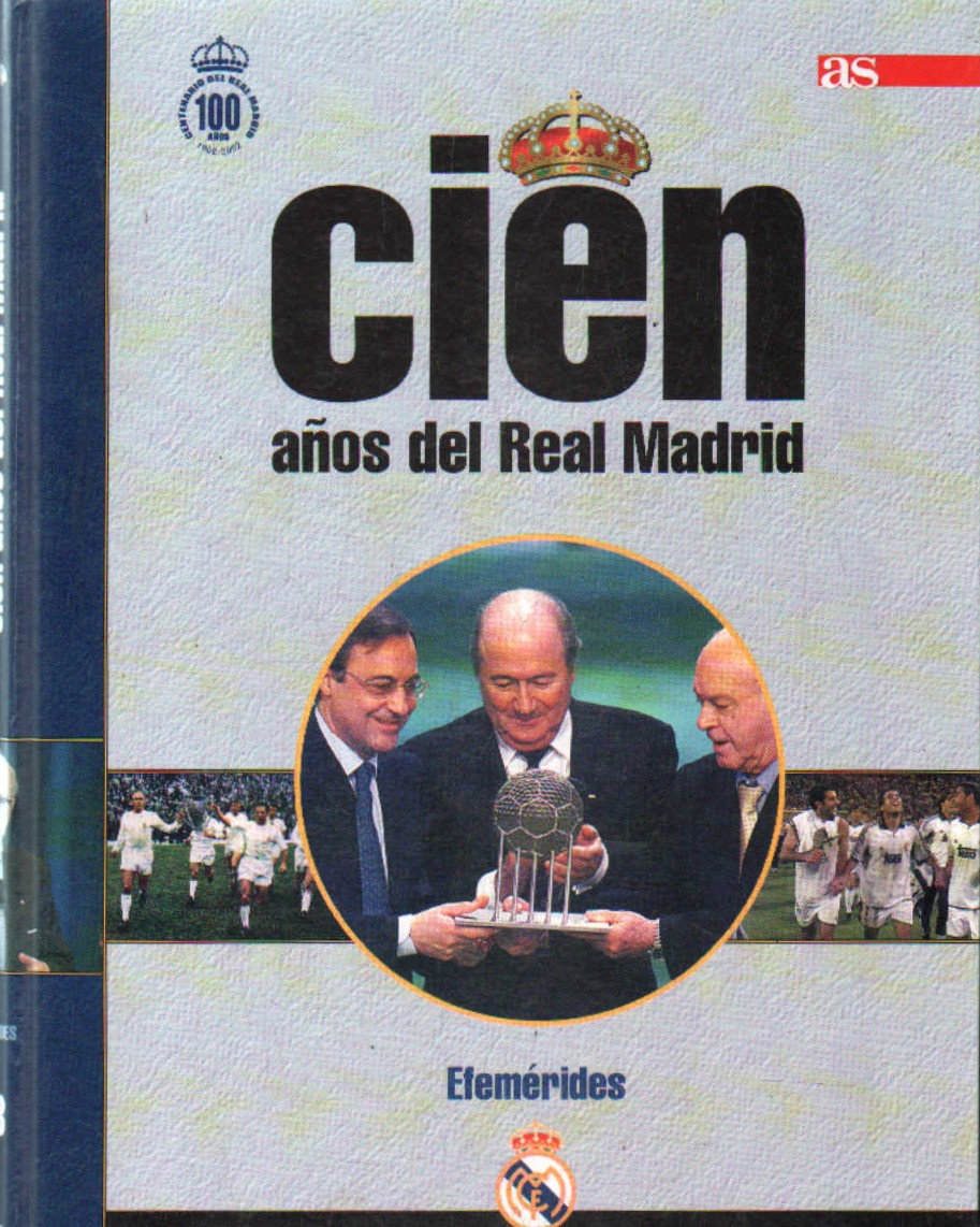 CIEN AÑOS DEL REAL MADRID Nº. 13: EFEMÉRIDES