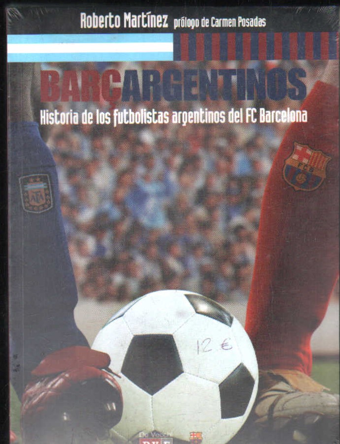 BARÇARGENTINOS. HISTORIA DE LOS FUTBOLISTAS ARGENTINOS DEL FC BARCELONA