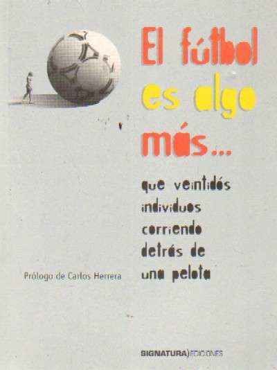 EL FUTBOL ES AL MAS… QUE VEINTIDOS INDIVIDUOS CORRIENDO DETRÁS DE UNA PELOTA
