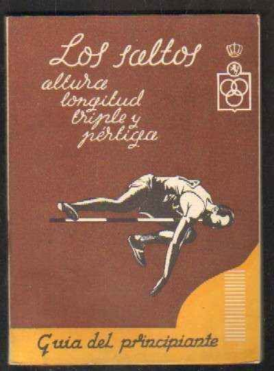 LOS SALTOS. ALTURA, LONGITUD, TRIPLE Y PERTIGA.  GUIA DEL PRINCIPIANTE