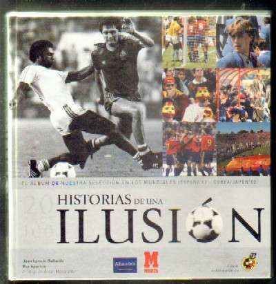 HISTORIAS DE UNA ILUSIÓN. SELECCIÓN ESPAÑOLA,20 AÑOS EN 100 IMÁGENES