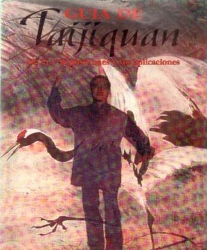 GUIA DEL TAIJIQUAN. DE 24 Y 48 POSICIONES Y SUS APLICACIONES.