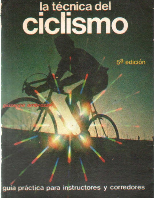 LA TÉCNICA DEL CICLISMO. GUIA PRÁCTICA PARA INSTRUCTORES Y CORREDORES