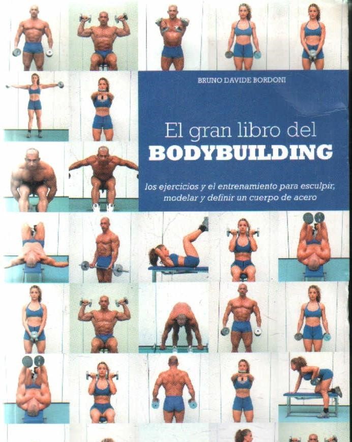 EL GRAN LIBRO DEL BODYBUILDING. LOS EJERCICIOS Y EL ENTRENAMIENTO PARA ESCULPIR…