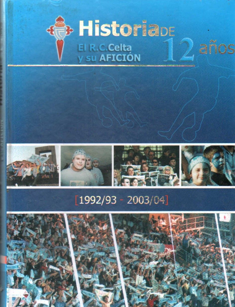 HISTORIA DE 12 AÑOS. EL R.C.CELTA Y SU AFICION.
