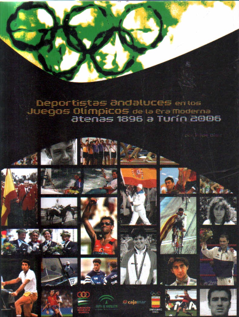 DEPORTISTA ANDALUCES EN LOS JUEGOS OLIMPICOS DE LA MODERNA ATENAS 1896 A TURIN 2006.