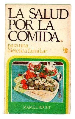 LA SALUD POR LA COMIDA. PARA UNA DIETETICA FAMILIAR.