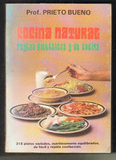 COCINA NATURAL. REGLAS DIETETICAS Y DE COCINA.