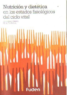 NUTRICION Y DIETETICA EN LOS ESTADOS FISIOLOGICOS DEL CICLO VITAL.