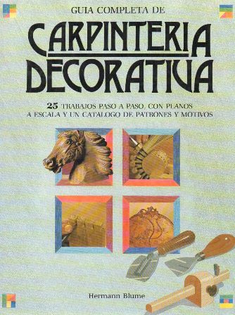 GUIA COMPLETA DE CARPINTERIA DECORATIVA - 25 TRABAJOS PASO A PASO