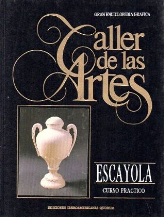 GRAN ENCICLOPEDIA TALLER DE LAS ARTES - ESCAYOLA CURSO PRACTICO