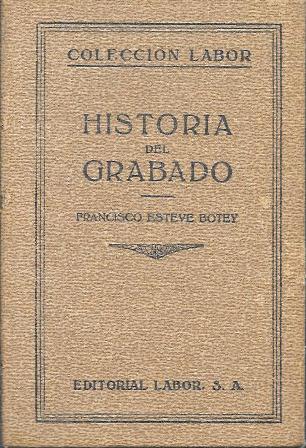 HISTORIA DEL GRABADO - COLECCIÓN LABOR IV SECCION IV ARTES PLASTICAS Nº 358-359