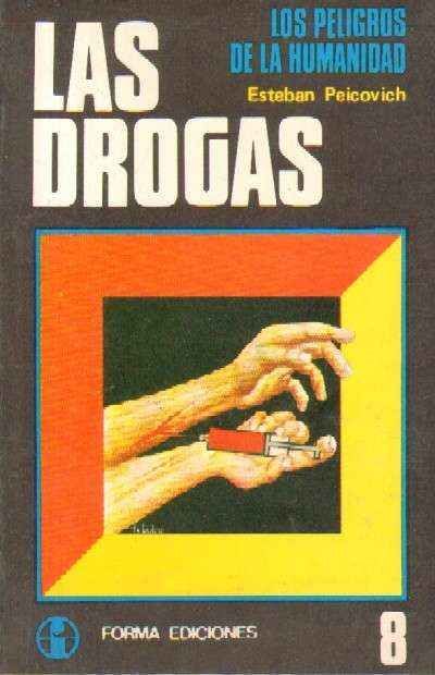LOS PELIGROS DE LA HUMANIDAD Nº8: LAS DROGAS