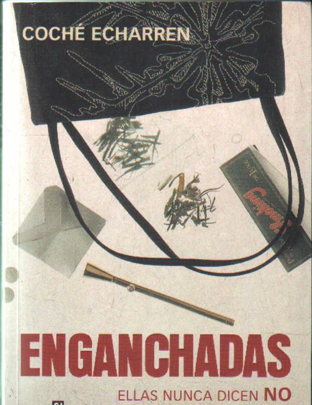ENGANCHADAS. ELLAS NUNCA DICEN NO