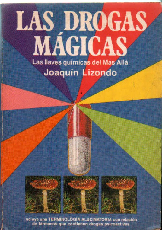 LAS DROGAS MAGICAS LAS LLAVES QUIMICAS DEL MAS ALLA