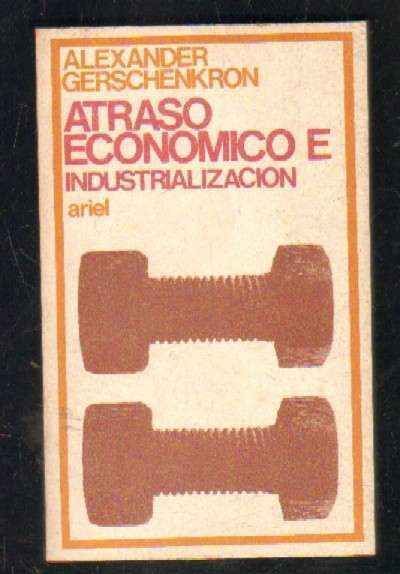 ATRASO ECONÓMICO E INDUSTRIALIZACIÓN