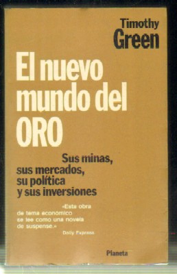 EL NUEVO MUNDO DEL ORO. SUS MINAS,SUS MERCADOS,SU POLÍTICA Y SUS INVERSIONES