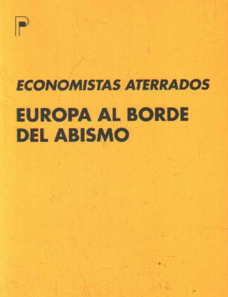 ECONOMISTAS ATERRADOS. EUROPA AL BORDE DEL ABISMO