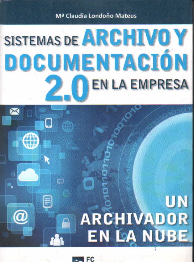SISTEMAS DE ARCHIVO Y DOCUMENTACION 2.0 EN LA EMPRESA. UN ARCHIVADOR EN LA NUBE