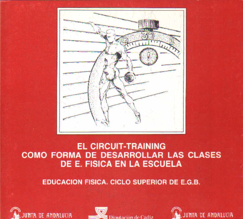 EL CIRCUIT-TRAINING COMO FORMA DE DESARROLLAR LAS CLASES DE E. FISICA EN LA ESCUELA