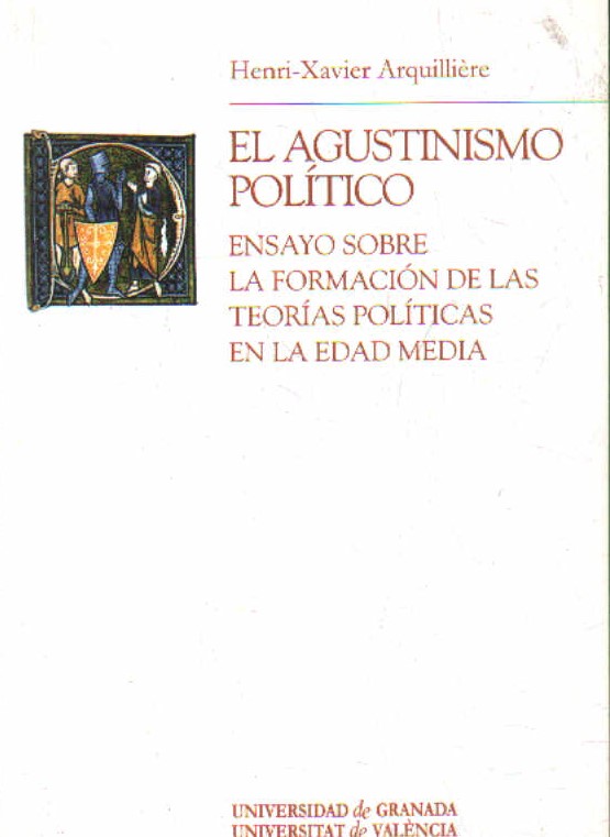 EL AGUSTINISMO POLÍTICO. ENSAYO SOBRE LA FORMACIÓN DE LAS TEORÍAS POLÍTICAS EN LA EDAD MEDIA
