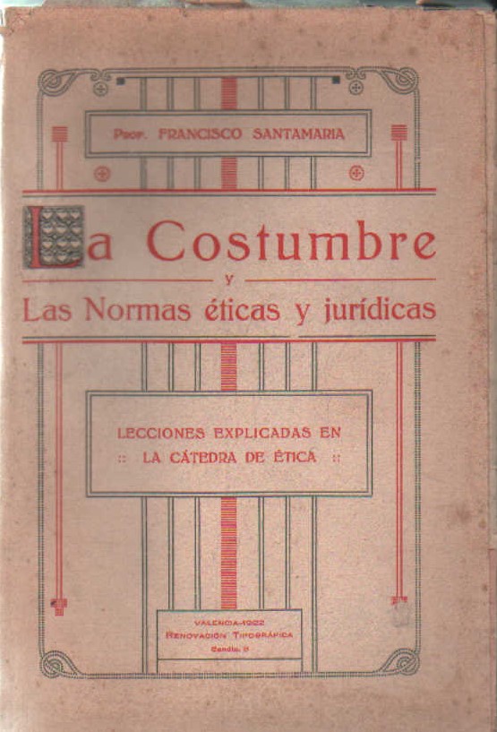 LA COSTUMBRE Y LAS NORMAS ÉTICAS Y JURÍDICAS. LECCIONES EXPLICADAS EN LA CÁTEDRA DE ÉTICA