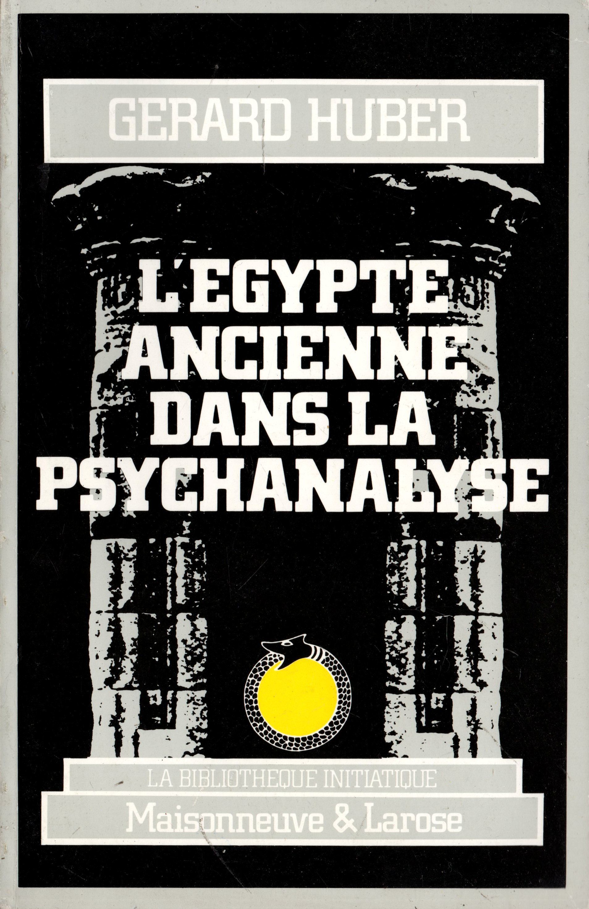 L´EGYPTE ANCIENNE DANS LA PSYCHANNALYSE. HUBER GERAD.