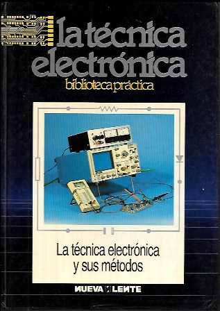 LA TECNICA ELECTRONICA BIBLIOTECA PRACTICA - LA TECNICA ELECTRONICA Y SUS METODOS