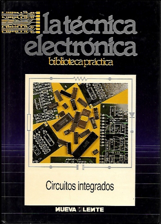 LA TECNICA ELECTRONICA BIBLIOTECA PRACTICA - CIRCUITOS INTEGRADOS