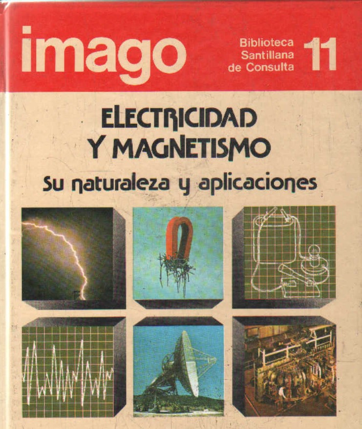 IMAGO. BIBLIOTECA SANTILLANA DE CONSULTA 11: ELECTRICIDAD Y MAGNETISMO