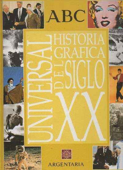 HISTORIA GRAFICA DEL SIGLO XX: UNIVERSAL.