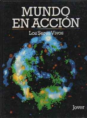 MUNDO EN ACCION. LOS SERES VIVOS.