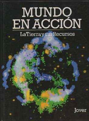MUNDO EN ACCION. LA TIERRA Y SUS RECURSOS.