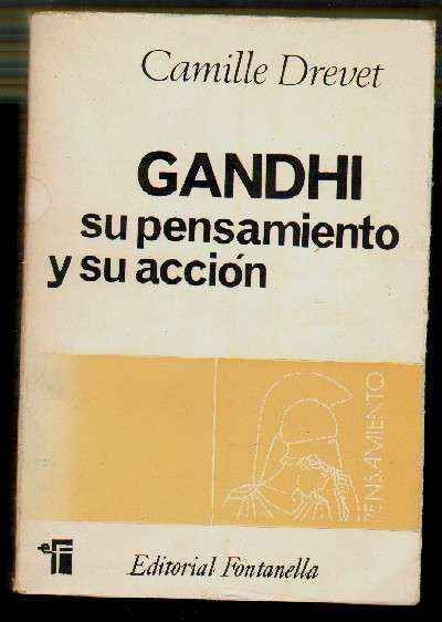 GANDHI. SU PENSAMIENTO Y SU ACCION