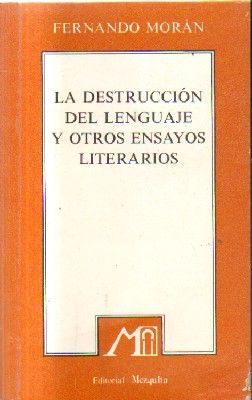 LA DESTRUCCION DEL LENGUAJE Y OTROS ENSAYOS LITERARIOS.