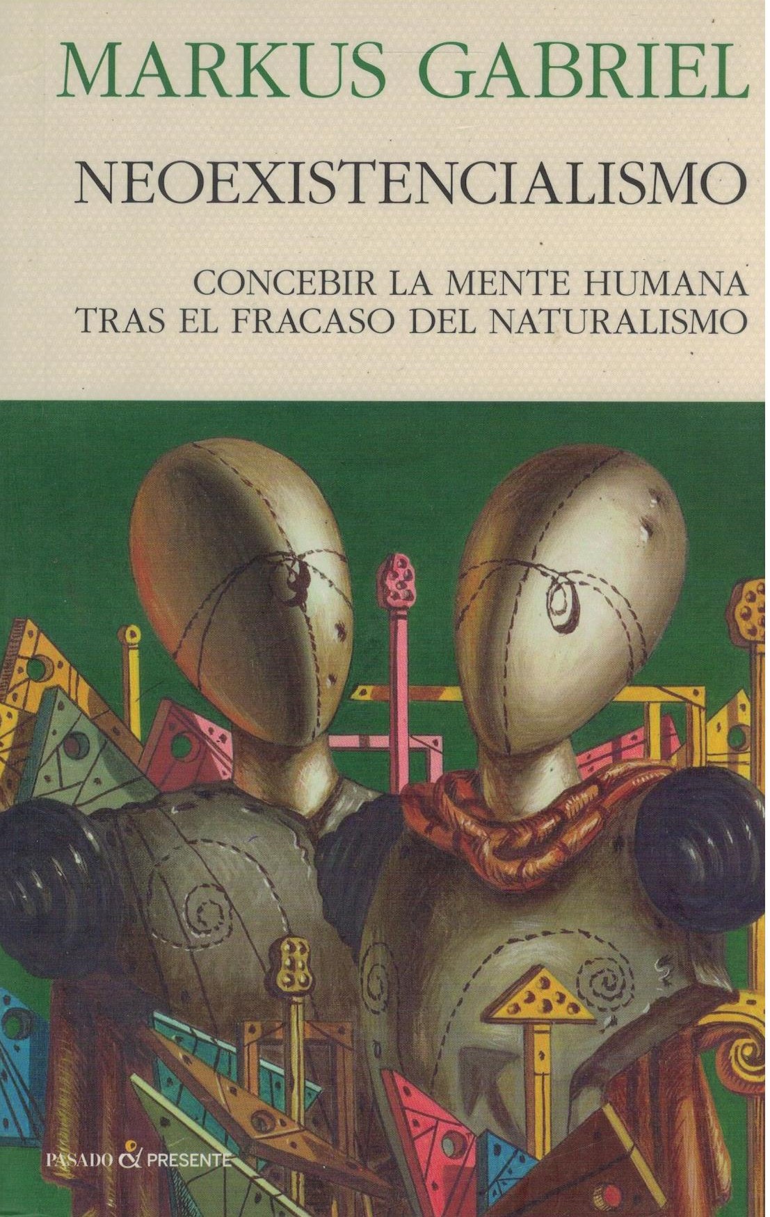 NEOEXISTENCIALISMO. CONCEBIR LA MENTE HUMANA TRAS EL FRACASO DEL NATURALISMO