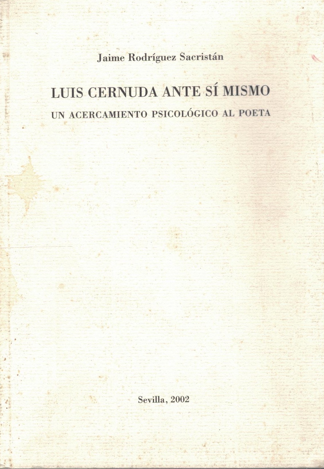 LUIS CERNUDA ANTE SÍ MISMO. UN ACERCAMIENTO PSICOLÓGICO AL POETA