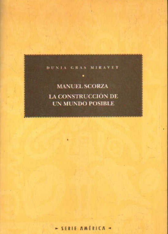 MANUEL SCORZA, LA CONSTRUCCIÓN DE UN MUNDO POSIBLE