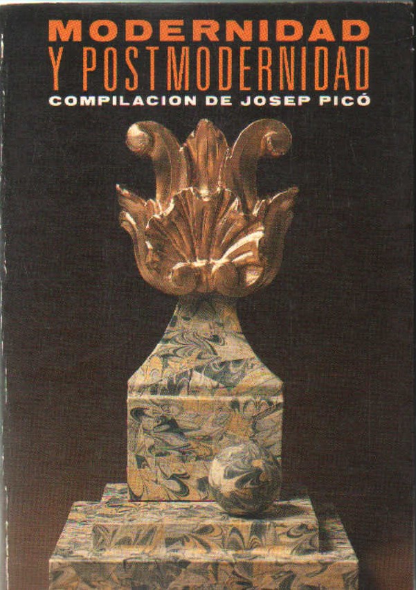 MODERNIDAD Y POSTMODERNIDAD. COMPILACIÓN DE JOSEP PICÓ