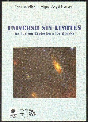 UNIVERSO SIN LÍMITES. DE LA GRAN EXPLOSIÓN A LOS QUARKS